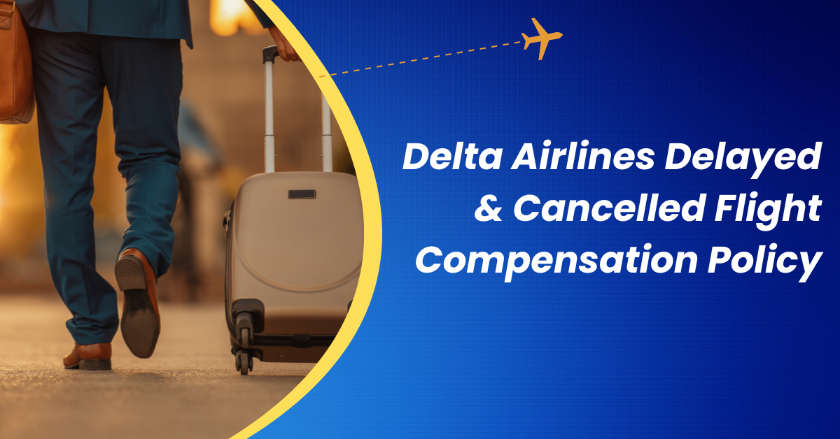 Delta Airlines Delayed & Cancelled flight compensation policy