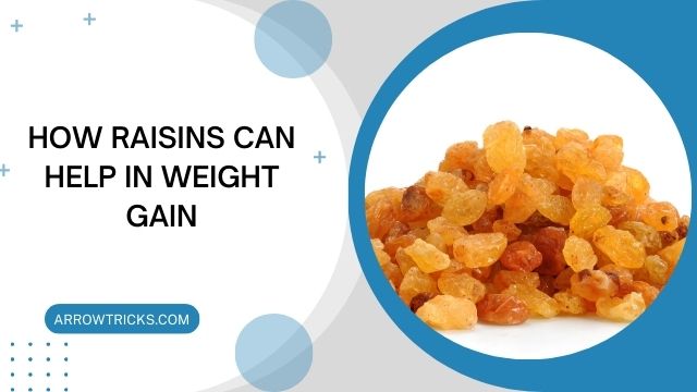 Wellhealthorganic.Com:Easy-Way-To-Gain-Weight-Know-How-Raisins-Can-Help-In-Weight-Gain - Arrow Tricks