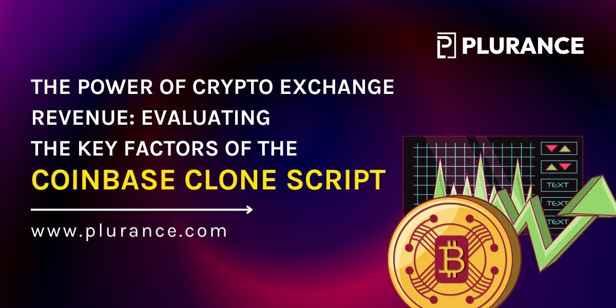 The Power of Crypto Exchange Revenue: Evaluating the Key Factors of the Coinbase Clone Script