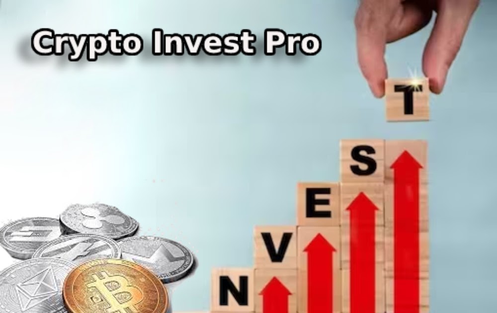 The Advantages of Investing in Crypto: Crypto Invest Pro