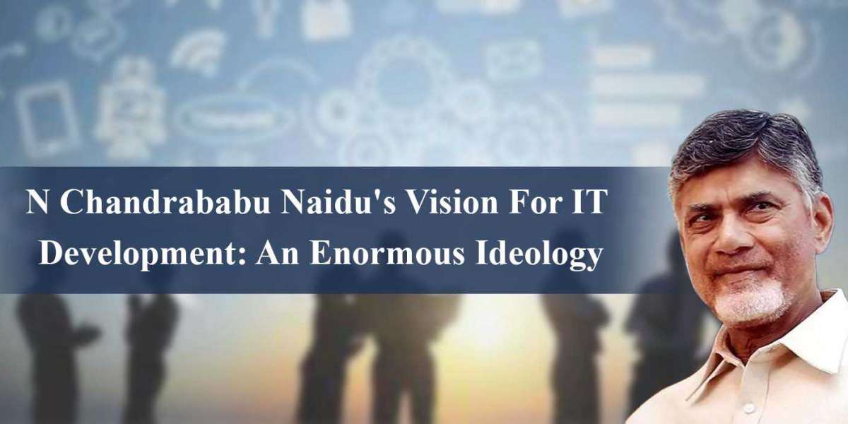 N Chandrababu Naidu's Vision for IT Development: An Enormous Ideology