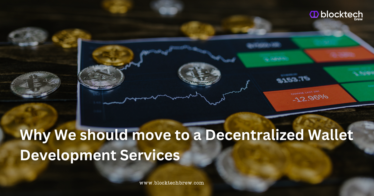 Why We should move to a Decentralized Wallet Development Services