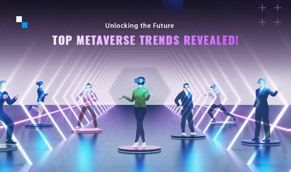 Top Metaverse Development Trends Worth Exploring