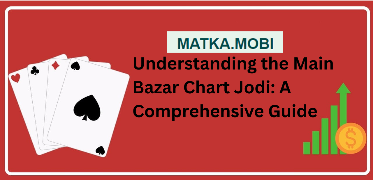 Understanding the Main Bazar Chart Jodi: A Comprehensive Guide