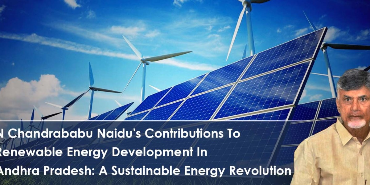 N Chandrababu Naidu's Contributions To Renewable Energy Development In Andhra Pradesh: A Sustainable Energy Revolut