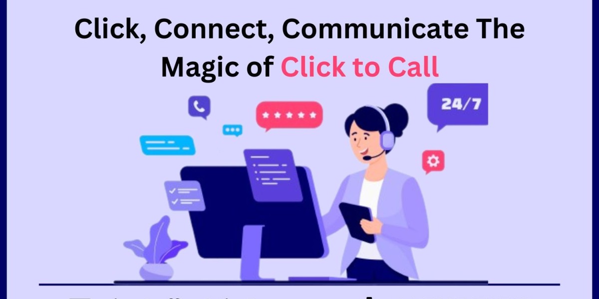 Click, Connect, Communicate: The Magic of Click to Call