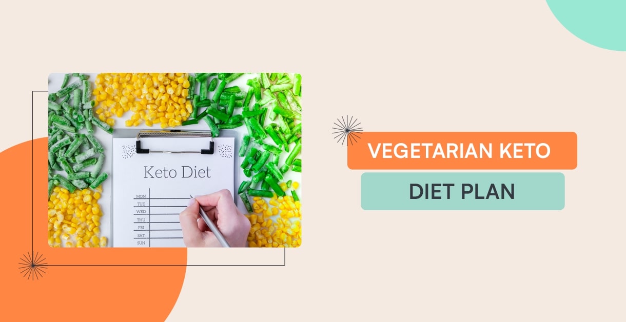 Vegetarian Keto Diet Plan- Try The 7 Day Veg Keto Meal Plan