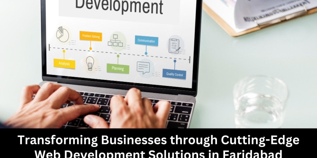 Transforming Businesses through Cutting-Edge Web Development Solutions in Faridabad
