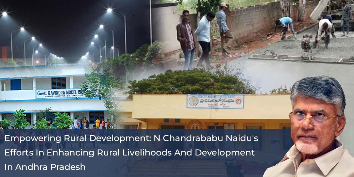 Empowering Rural Development: N Chandrababu Naidu's Efforts In Enhancing Rural Livelihoods And Development In Andhr