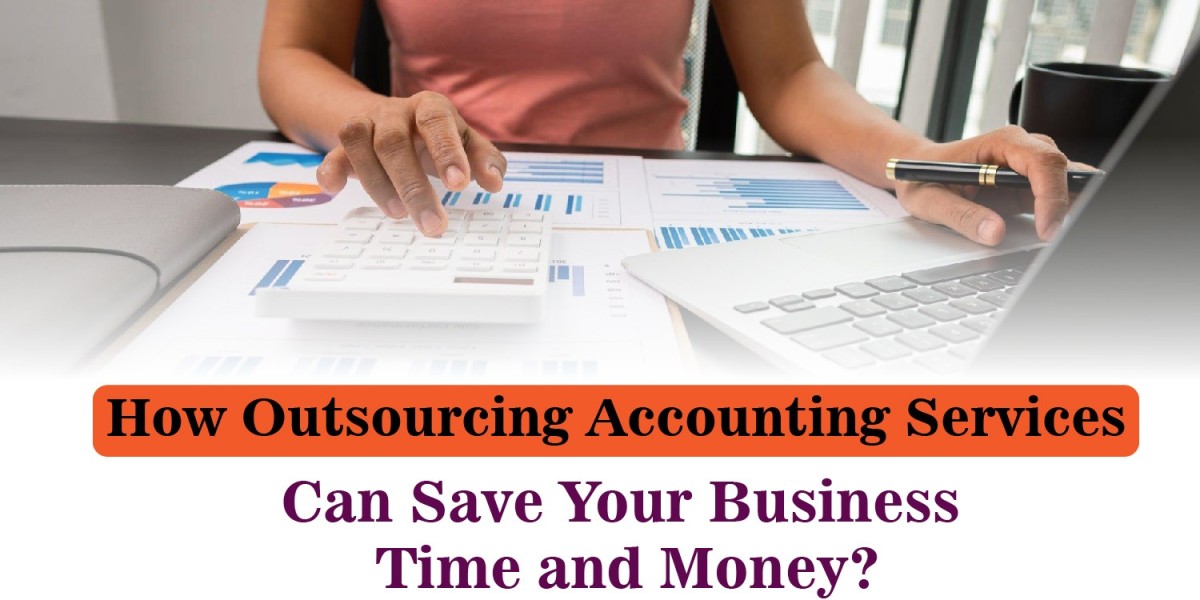 How Outsourcing Accounting Services Can Save Your Business Time and Money