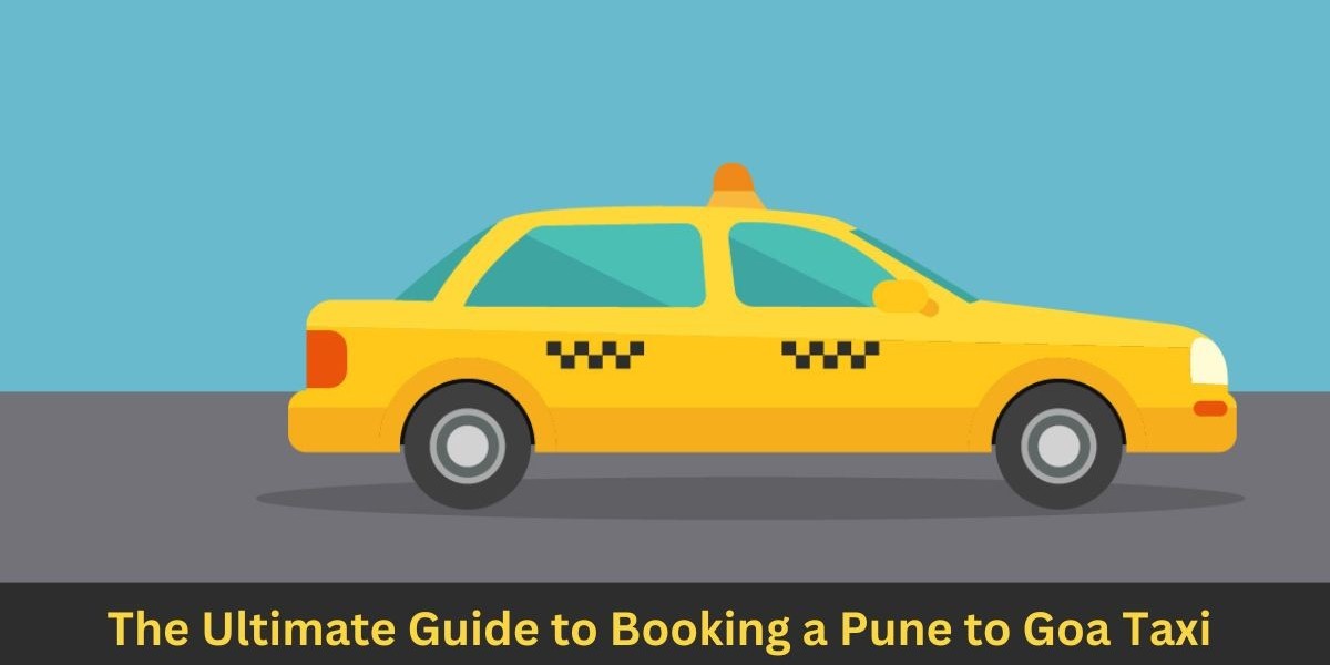 The Ultimate Guide to Booking a Pune to Goa Taxi