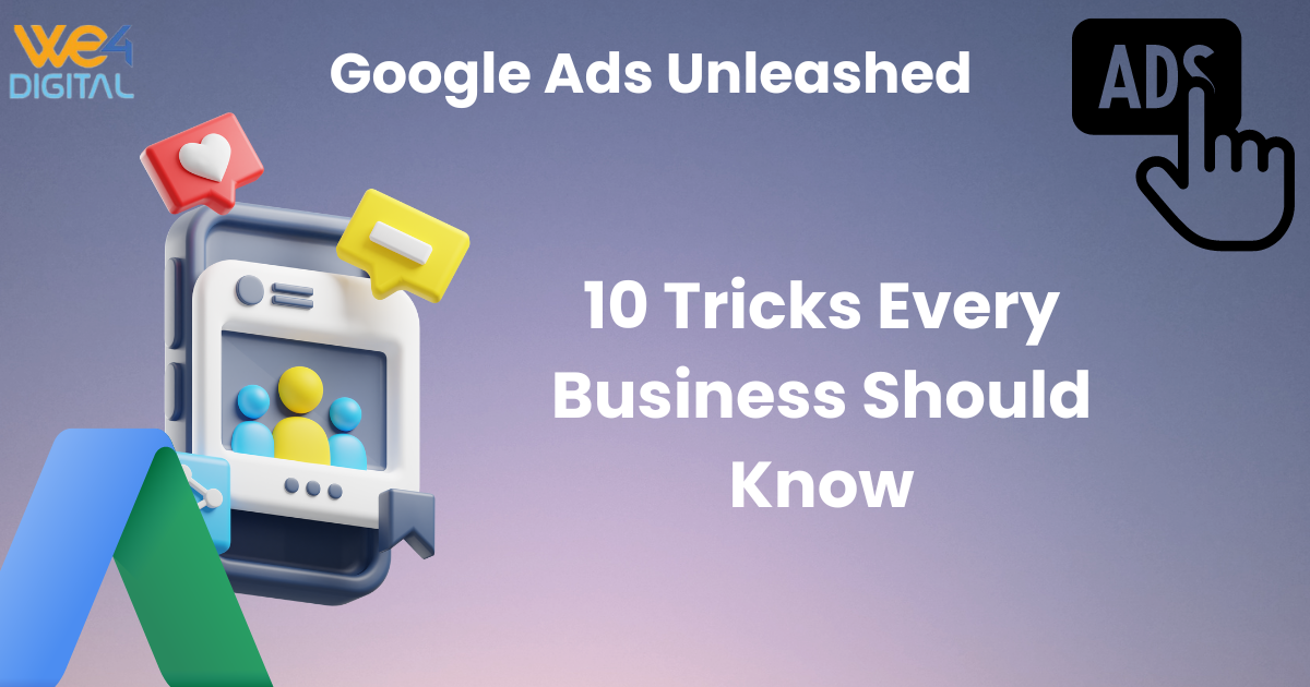 Google Ads Unleashed: 10 Tricks Every Business Should Know - We4digital