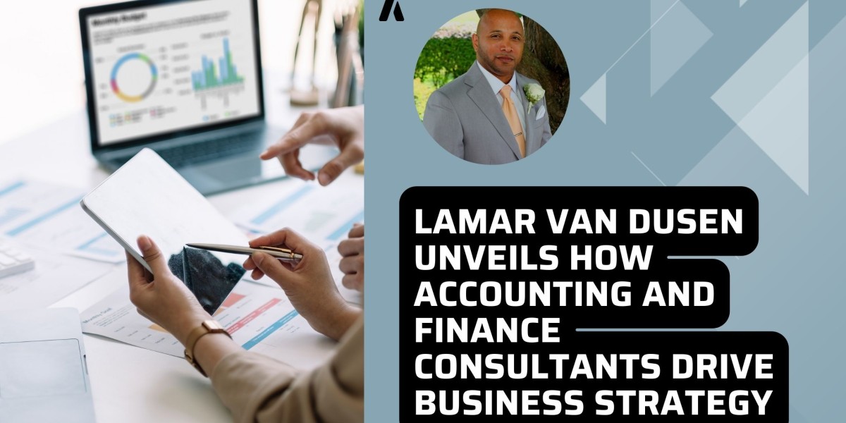 LaMar Van Dusen Unveils How Accounting and Finance Consultants Drive Business Strategy