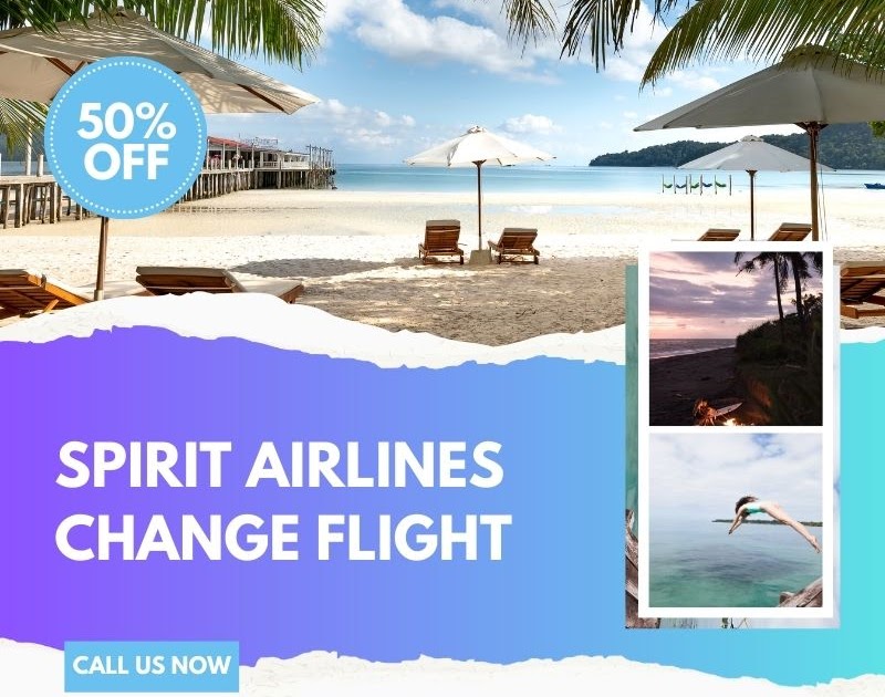 What is Spirit Airlines change flight fee? Policy, Steps & Charges