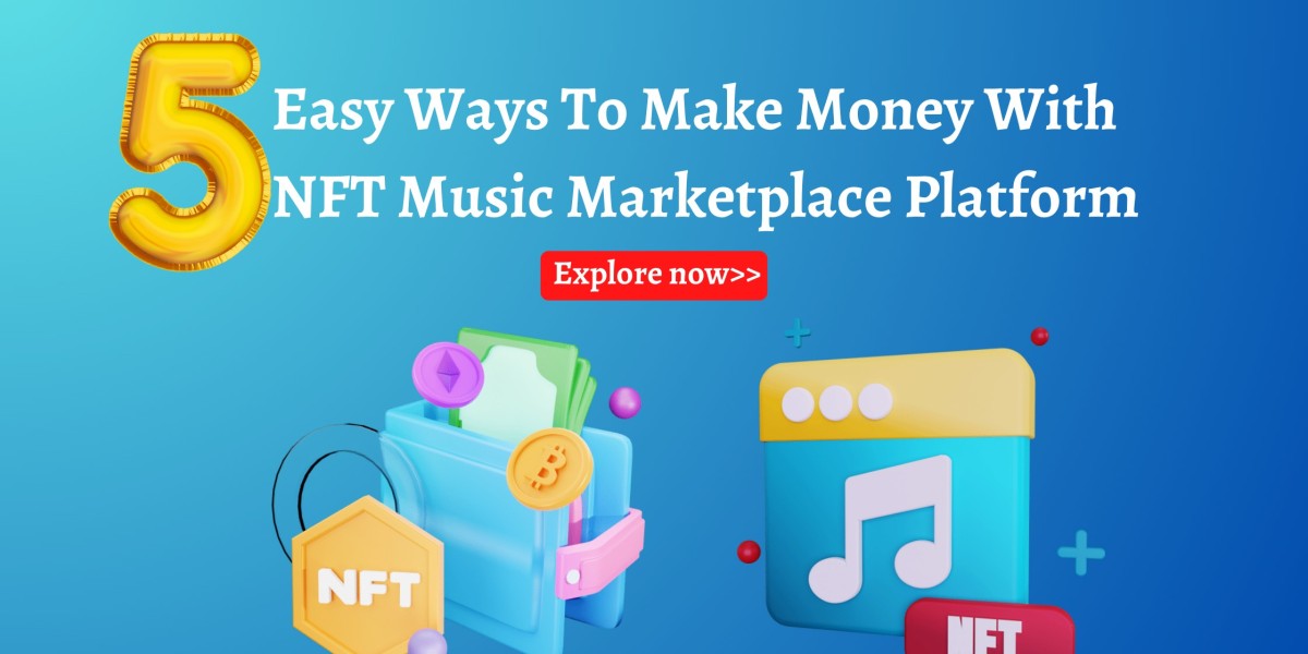 5 Easy Ways To Make Money With NFT Music Marketplace Platform