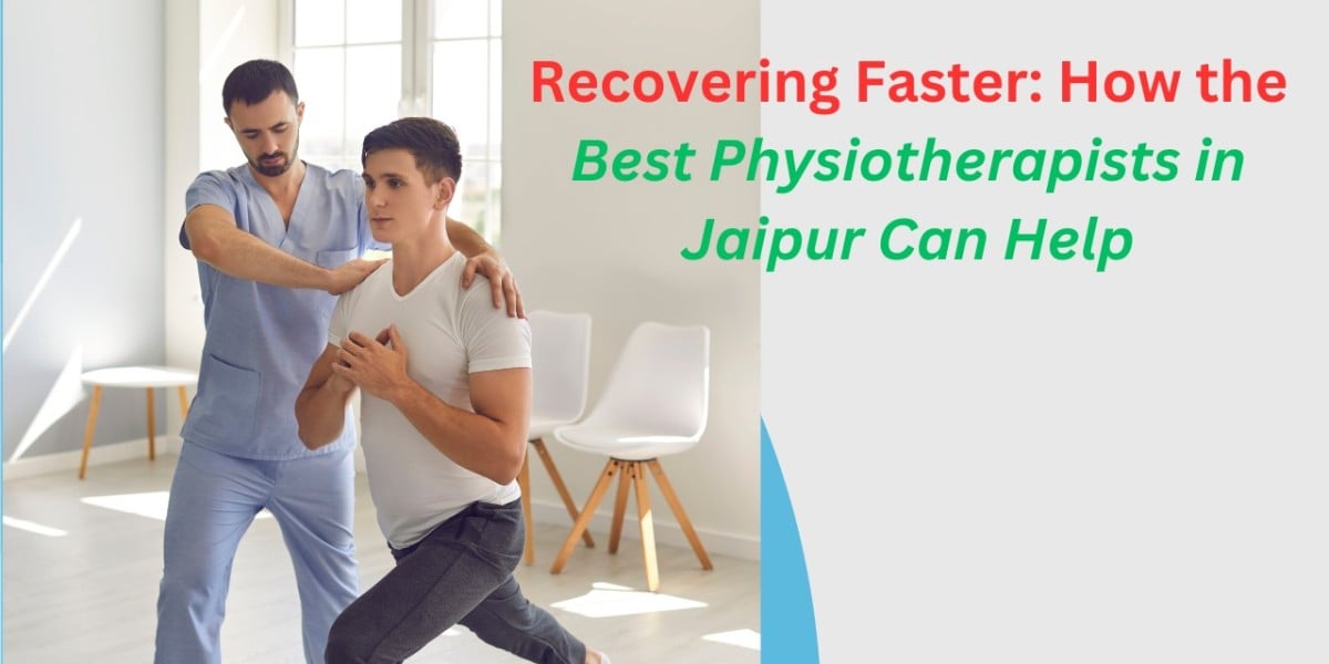 Recovering Faster: How the Best Physiotherapists in Jaipur Can Help