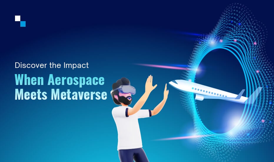 Metaverse in Aerospace: Changing the Future of Aerospace Industry