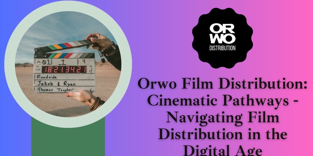 Orwo Film Distribution: Cinematic Pathways - Navigating Film Distribution in the Digital Age