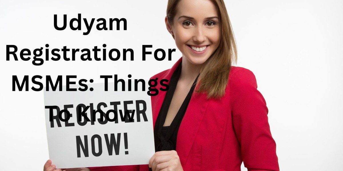 Udyam Registration For MSMEs: Things To Know