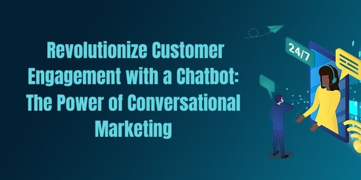 Revolutionize Customer Engagement with a Chatbot: The Power of Conversational Marketing