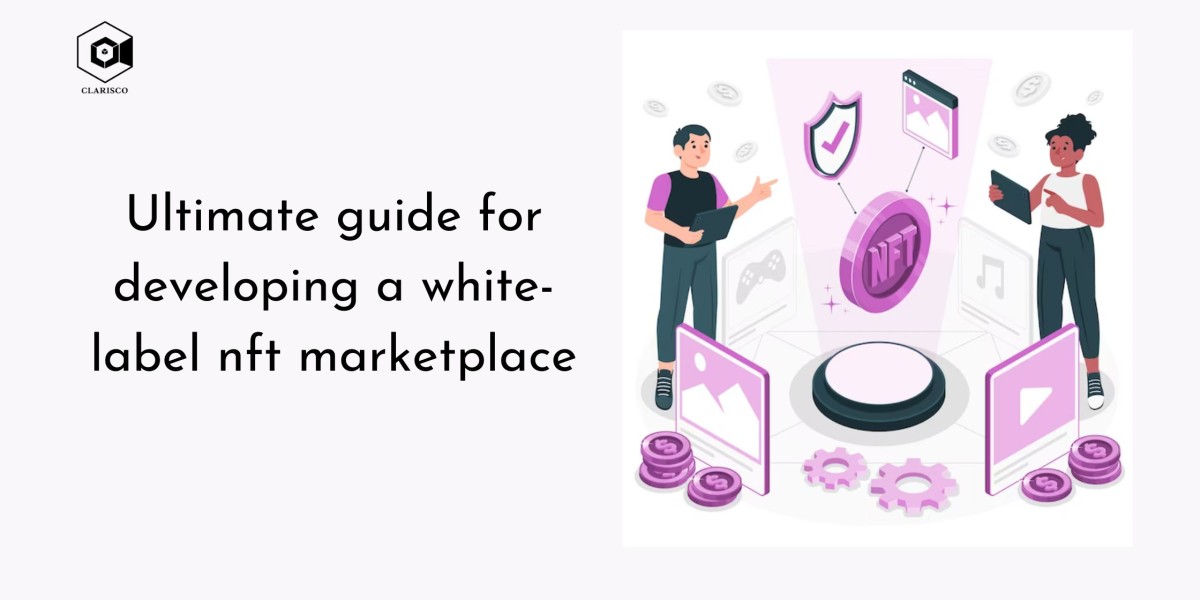 Ultimate guide for developing a white-label nft marketplace