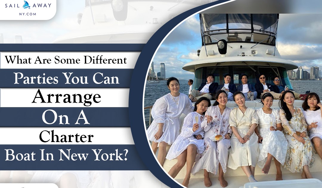 What Are Some Different Parties You Can Arrange On A Charter Boat In New York?