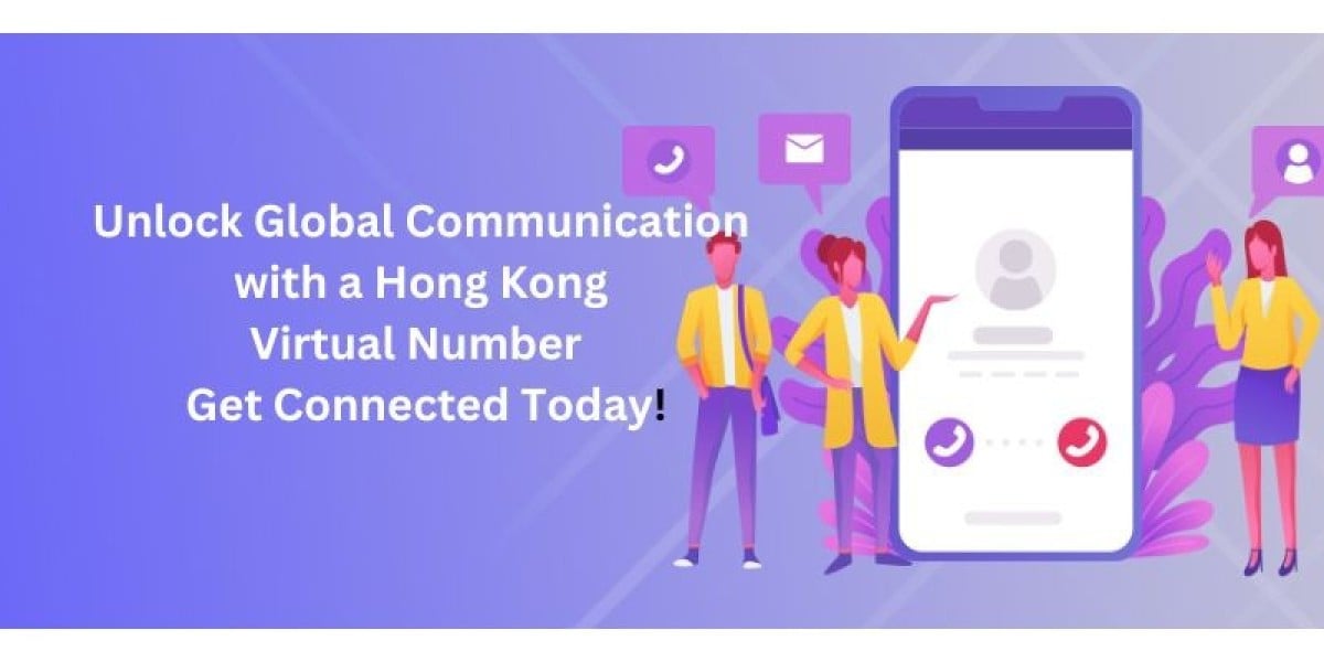 Unlock Global Communication with a Hong Kong Virtual Number | Get Connected Today!
