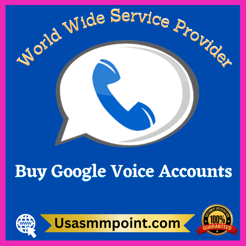 Buy Google Voice Accounts - 100% PVA & Old Accounts