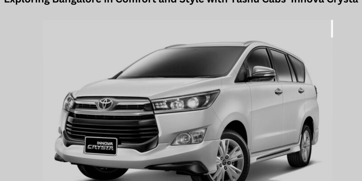 Exploring Bangalore in Comfort and Style with Yashu Cabs' Innova Crysta