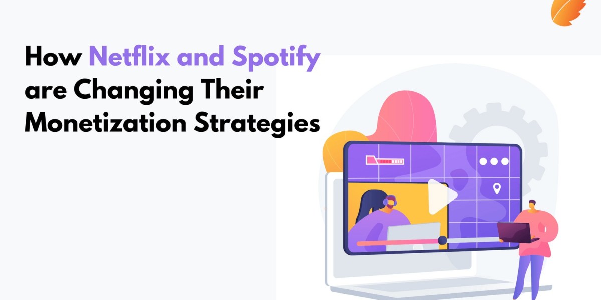 How Netflix and Spotify are Changing Their Monetization Strategies