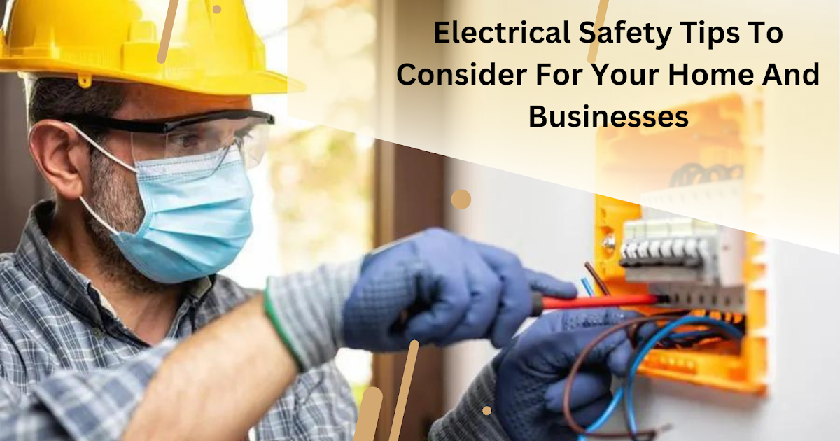 RD Nelmes Electrical : Electrical Safety Tips To Consider For Your Home And Businesses