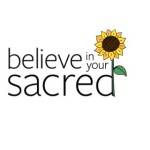 Believe in your sacred