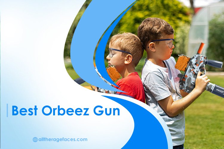 9 Best Orbeez Gun For Kids And Adults You Should Buy