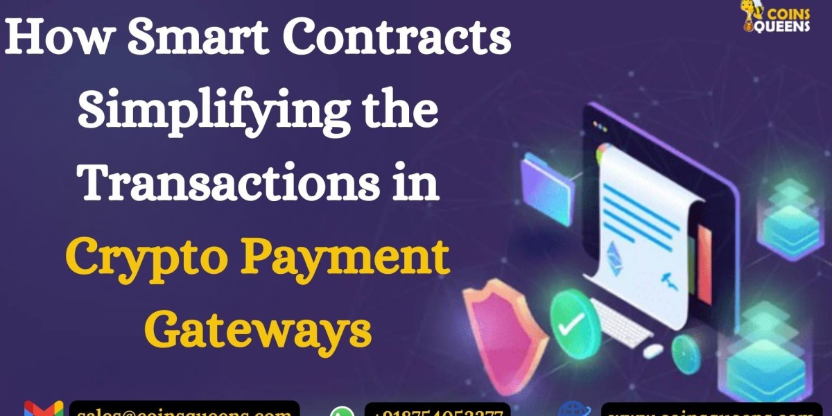 How Smart Contracts Simplifying the Transactions in Crypto Payment Gateways