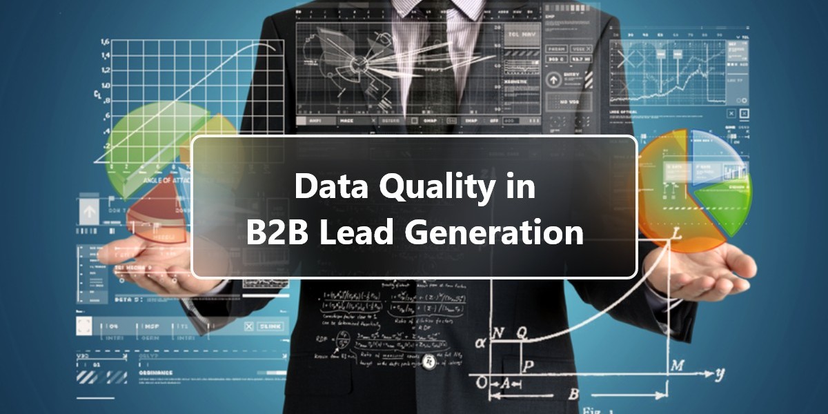 Importance of Data Quality in Driving ROI via B2B Lead Generation