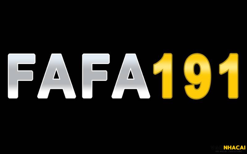 Nhà cái Fafa191 - Link vào nhà cái Fafa191 chính thức mới nhất
