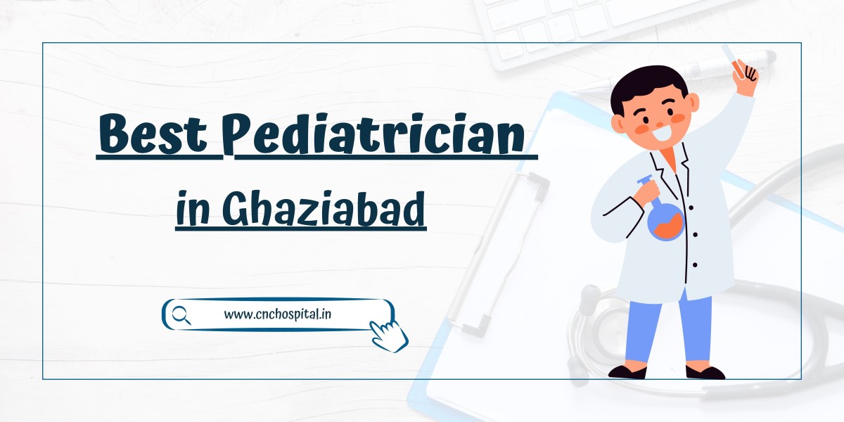 Providing Exceptional Care: The Best Pediatrician in Ghaziabad