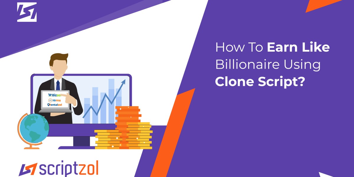 How To Earn Like Billionaire Using Clone Script?