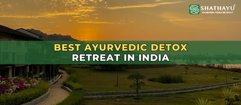 Best Ayurvedic Detox Retreat in India
