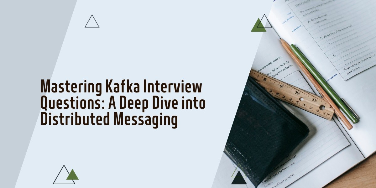 Mastering Kafka Interview Questions: A Deep Dive into Distributed Messaging