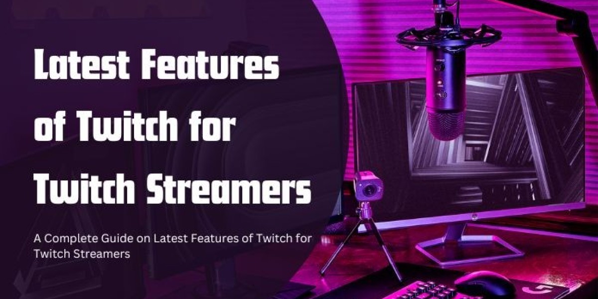 Latest Features of Twitch for Twitch Streamers
