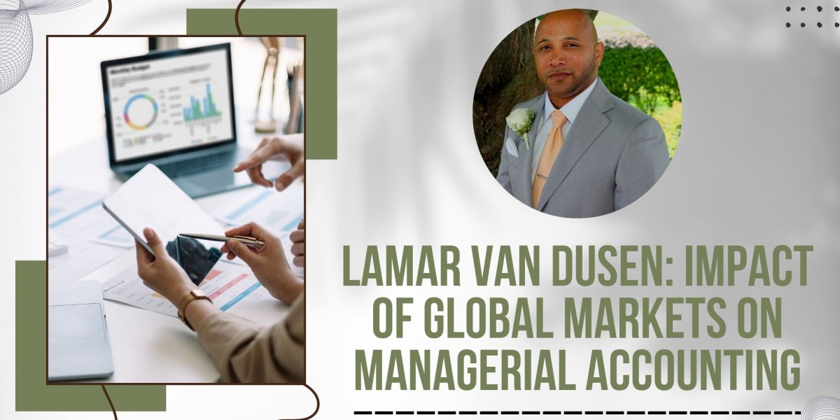 LaMar Van Dusen: Impact of Global Markets on Managerial Accounting