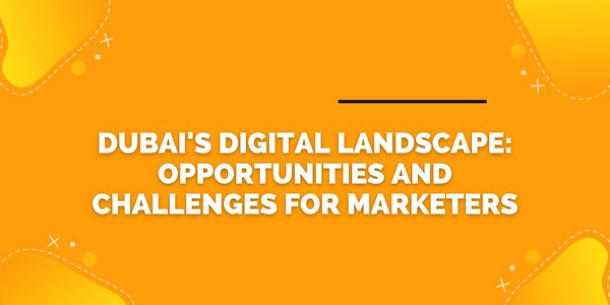 Dubai's Digital Landscape: Opportunities and Challenges for Marketers