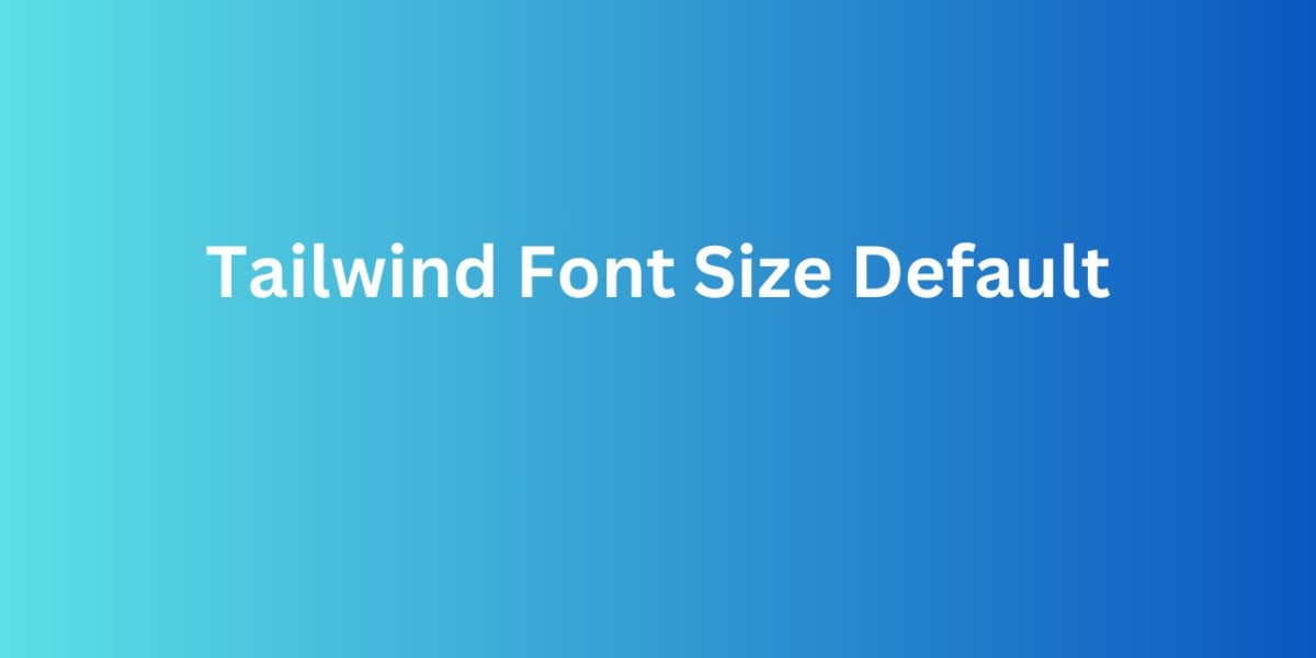 Tailwind Font Size Default