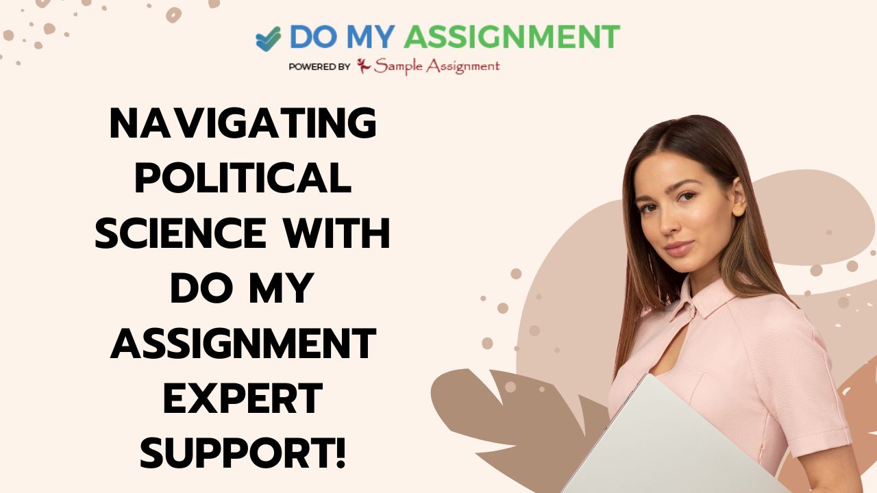 Political Science with Do My Assignment Expert Support!