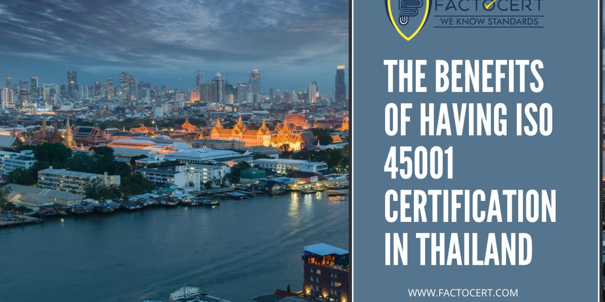 What are the benefits of having ISO 45001 Certification In Thailand?