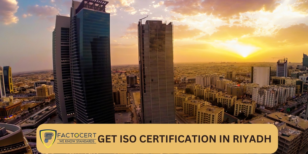 ISO Certification in Riyadh – How to Obtain an ISO Certification in Riyadh for My Company