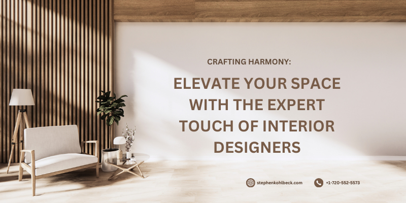 Elevate Your Space With The Expert Touch Of Interior Designers