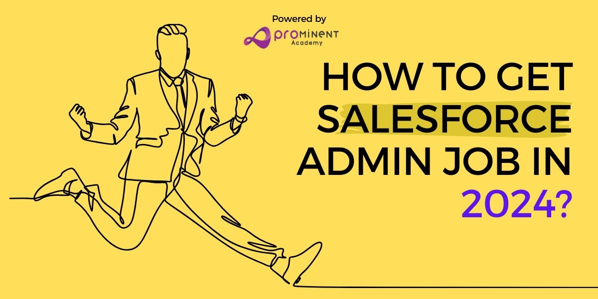 How to Secure a Salesforce Admin Job in 2024