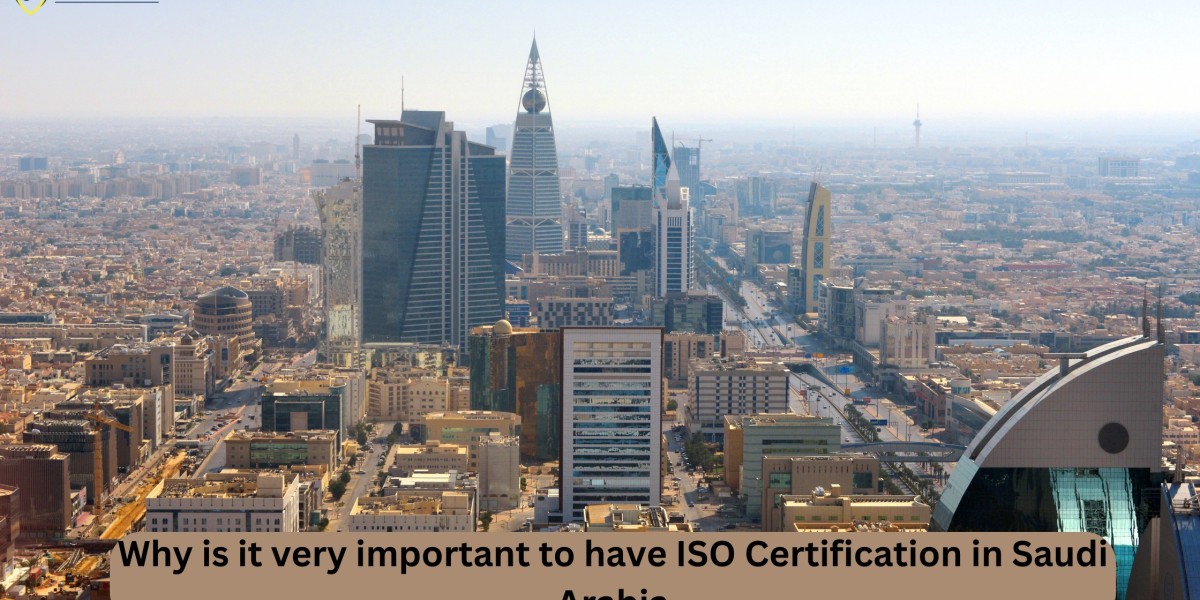 Why is it very important to have ISO Certification in Saudi Arabia